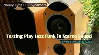 High End Speaker Tannoy Eyris DC1 Testing Play Jazz Funk in Stereo Sound