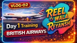 My First Day at British Airways Training ✈️ | Vlog- 02| Reel Wala Reyansh| 