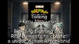 ~Keru Naguuru~ Blending fighting and RPG elements to create a unique Action RPG hybrid