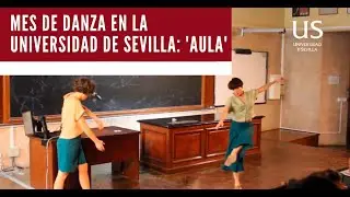 Resumen del espect&aacute;culo 'AULA' en la Universidad de Sevilla [Mes de Danza]