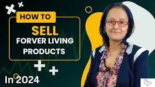 How to SELL forever living products in 2024