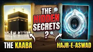 The Hidden Secrets of the Kaaba and Hajr-e-Aswad