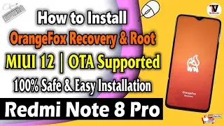 Redmi Note 8 Pro : Install OrangeFox Recovery & Root On (MIUI 12 OTA Supported) No Data Wipe |