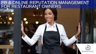 PR, Publicity and Online Reputation Management for Restaurant Owners