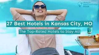 27 Best Hotels in Kansas City, MO