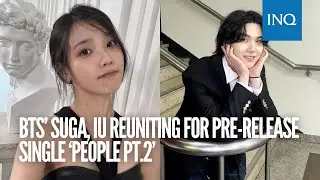 BTS&rsquo; Suga, IU reuniting for pre-release single &lsquo;People Pt.2&rsquo; | #INQToday