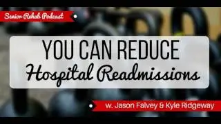 1-YOU Can Reduce Hospital Readmissions w. Jason Falvey & Kyle Ridgeway