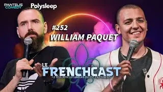 #252 - William Paquet | Le Frenchcast