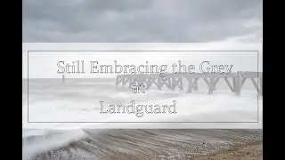 Landscape Photography |  Having Fun Embracing the Grey !