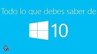 Todo lo que debes saber sobre Windows 10