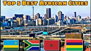 Top 5 African Countries With The Best Cities &ndash; Nigeria 🇳🇬 Didn&rsquo;t Make the List?