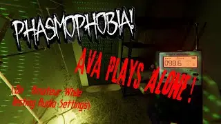 Phasmophobia - Ava Plays Alone! (On 