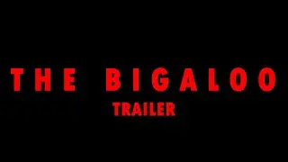 THE BIGALOO (TRAILER)