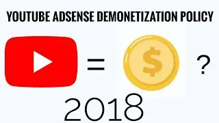 YouTube Adsense Demonetization Policy Change 2018