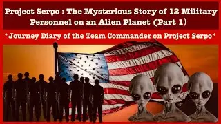 Project Serpo: The Mysterious Story of 12 Military Personnel on an Alien Planet