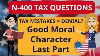 US Citizenship N-400 Interview | Tax Penalties, Fraud & Good Moral Character (Part 3)