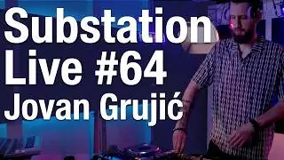 Substation Live #64 | Jovan Grujić