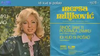Mersa Miljkovic Meri - Idi kud si posao - (Audio 1978)