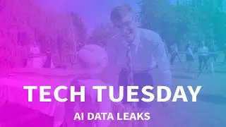 Tech Tuesday &ndash; AI Data Leaks