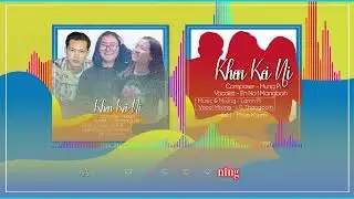 Khen Kei Ni ~ Enno Zaideih (ft. Mangboih)