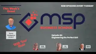 MSP Business School Ep048 &ndash; Dave Hodgdon, PCGIT: Engineering the Perfect Exit