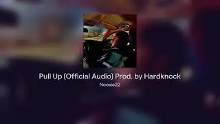 Pull Up (Official Audio) ft Kwheezy Prod. by Hardknock