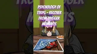 The Psychology of TTRPG - How to recover after trigger moments