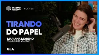 Como colocar em pr&aacute;tica o plano de neg&oacute;cio? - Mariana Moreno | Mulheres de Growth #Corte