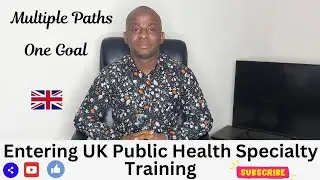 Various Pathways to Enter UK Public Health Specialty Training