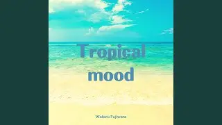 Tropical mood