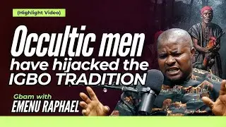 Occultic men have hijacked the Igbo tradition- Raphael Onyeka Emenu