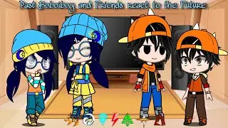 Past Boboiboy and Friends react to the Future l It's Gacha Sasha l Part 1