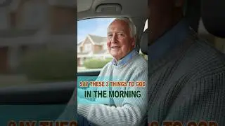Say These 3 Things to God Every Morning for a Blessed Day