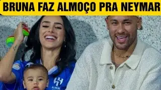 BRUNA BIANCARDI FAZENDO ALMOÇO PRO NEYMAR NA ARÁBIA SAUDITA