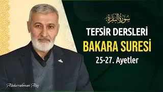 Bakara Suresi 25-27. Ayeti Kerimeler | Abdurrahman Ateş (16 Mayıs 2025)