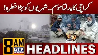 Karachi Weather Today Updates | 8 AM News Headlines | Cold Wave | GTV News