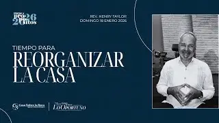 📺Pr&eacute;dica Cristiana | Tiempo para Reorganizar la Casa | Rev. Henry Taylor | 18.01.2026