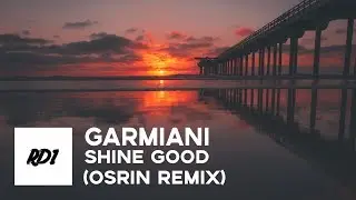 Garmiani - Shine Good ft. Julimar Santos (Osrin Remix)