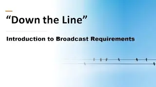 Introduction to the Broadcast Requirements