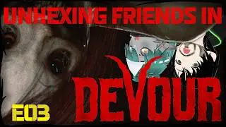Devour (Blind Playthrough) E03