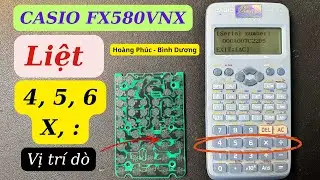 Hướng Dẫn Sửa Lỗi Máy Tính Casio FX-580VNX Bị Liệt Phím 4 5 6, Phím Nhân và Chia | Sửa Casio Tại Nhà