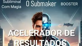 ACELERADOR DE RESULTADOS/ O SUBMAKER BOOSTER *MAGIA DO CAOS*