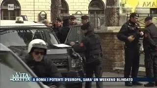 Roma, massima allerta terrorismo per sabato 25 marzo - La Vita in Diretta 23/03/2017