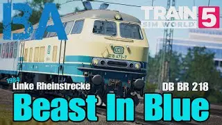 Beast In Blue - DB BR 218 - Linke Rheinstrecke 1984 - Train Sim World 5
