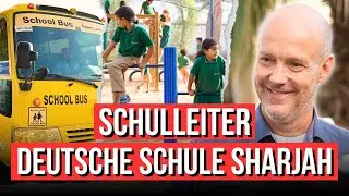 Ein Tag mit Schulleiter Sven Hertner (Kosten, Mobbing, Inklusion) - Deutsche Schule Sharjah