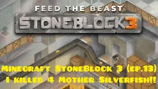 Minecraft StoneBlock 3 (ep.13) I killed 4 Mother Silverfish!!