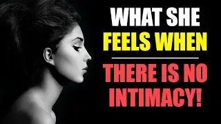 What Happens When a Woman Lives Without Intimacy (Female Psychology Reveals the Truth)