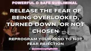 Release The Fear Of Rejection Subliminal Audio | Divine Alignment & Chosen Energy