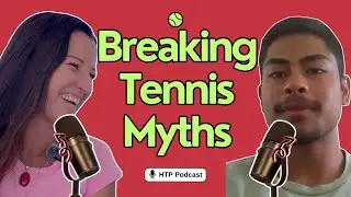 HTP Podcast Rogelio Carabajal #15 Breaking Tennis Myths