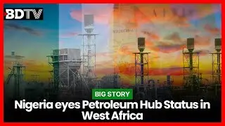 Nigeria eyes Petroleum Hub Status in West Africa